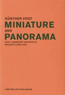 Miniature and Panorama: Vogt Landscape Architects, Projects 2000-06 - Vogt, Gunther