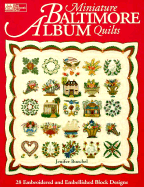 Miniature Baltimore Album Quilts: 28 Embroidered and Embellished Block Designs