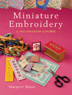 Miniature Embroidery: A Foundation Course