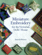 Miniature Embroidery for the Victorian Dolls' House - Warner, Pamela