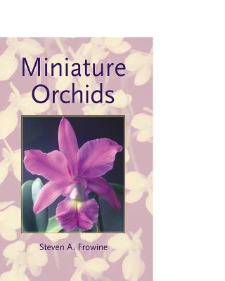 Miniature Orchids - Frowine, Steven a