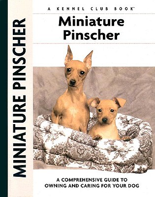 Miniature Pinscher: A Comprehensive Guide to Owning and Caring for Your Dog - Schwartz, Charlotte, and Bloom, Mary (Photographer)