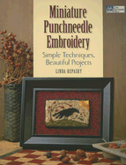 Miniature Punchneedle Embroidery: Simple Techniques, Beautiful Projects