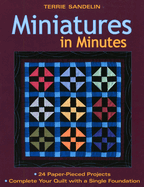 Miniatures in Minutes: 24 Paper-Pieced Projects Complete Your Quilt with a Single Foundation