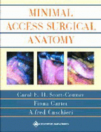 Minimal Access Surgical Anatomy - Scott-Conner, Carol E H, MD, PhD, and Cuschieri, Sir Alfred, and Cuschieri, Alfred, MD