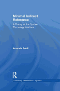 Minimal Indirect Reference: A Theory of the Syntax-Phonology Interface