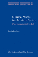 Minimal Words in a Minimal Syntax: Word Formation in Swedish