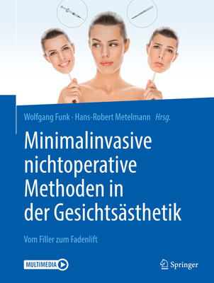 Minimalinvasive nichtoperative Methoden in der Gesichtssthetik: Vom Filler zum Fadenlift - Funk, Wolfgang (Editor), and Metelmann, Hans-Robert (Editor)