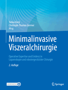 Minimalinvasive Viszeralchirurgie: Operative Expertise und Evidenz in Laparoskopie und robotergest?tzter Chirurgie