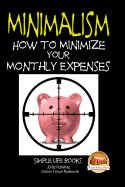 Minimalism - How to Minimize Your Monthly Expenses