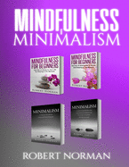 Minimalism, Mindfulness for Beginners: 4 BOOKS in 1! 30 Days of Motivation and Challenges to Declutter Your Life, 50 Tricks to Live Better with Less, Getting ... Stay in the Moment