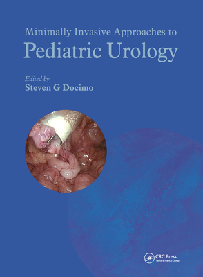 Minimally Invasive Approaches to Pediatric Urology - Docimo, Steven G (Editor)