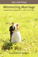 Minimizing Marriage: Morality, Marriage, and the Law