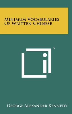 Minimum Vocabularies of Written Chinese - Kennedy, George Alexander (Editor)