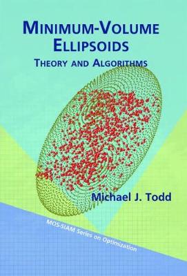 Minimum-Volume Ellipsoids: Theory and Algorithms - Todd, Michael J.