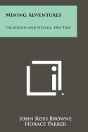 Mining Adventures: California and Nevada, 1863-1865