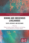 Mining and Indigenous Livelihoods: Rights, Revenues, and Resistance