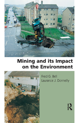 Mining and its Impact on the Environment - Bell, Fred G., and Donnelly, Laurance J.