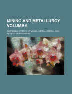 Mining and Metallurgy; Volume 6