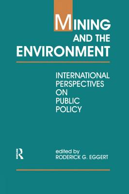Mining and the Environment: International Perspectives on Public Policy - Eggert, Roderick G