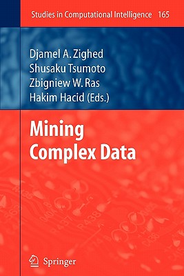 Mining Complex Data - Zighed, Djamel A. (Editor), and Tsumoto, Shusaku (Editor), and Ras, Zbigniew W. (Editor)