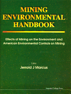 Mining Environmental Handbook: Effects of Mining on the Environment and American Environmental Controls on Mining