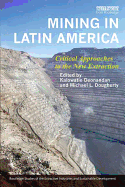 Mining in Latin America: Critical Approaches to the New Extraction