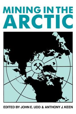 Mining in the Arctic - Keen, A J (Editor), and Udd, John E (Editor)