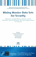 Mining Massive Data Sets for Security: Advances in Data Mining, Search, Social Networks and Text Mining, and Their Applications to Security