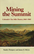 Mining the Summit: Colorado's Ten Mile District, 1860-1960