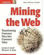 Mining the Web: Transforming Customer Data Into Customer Value