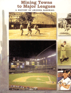 Mining Towns to Major Leagues: A History of Arizona Baseball