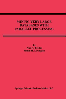 Mining Very Large Databases with Parallel Processing - Freitas, Alex A, and Lavington, Simon H