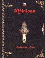 Minions: Fearsome Foes: A D20 System Sourcebook