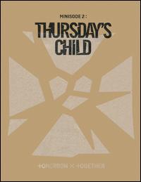 Minisode 2: Thursday's Child - Tomorrow x Together