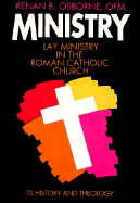 Ministry: Lay Ministry in the Roman Catholic Church, Its History and Theology - Osborne, Kenan B