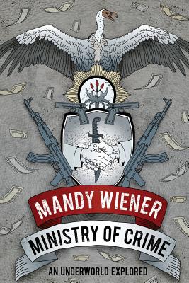 Ministry of crime: An underworld explored - Wiener, Mandy