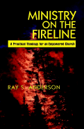Ministry on the Fireline: A Practical Theology for an Empowered Church