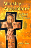 Ministry or Apostolate?: What Should the Catholic Laity Be Doing?