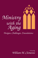 Ministry with the Aging: Designs, Challenges, Foundations