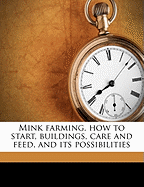 Mink Farming, How to Start, Buildings, Care and Feed, and Its Possibilities