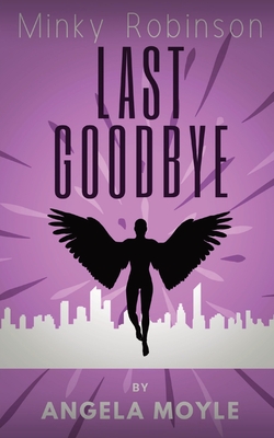 Minky Robinson: Last Goodbye - Moyle, Angela