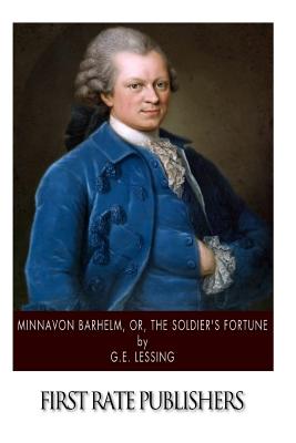 Minna Von Barhelm or, The Soldier's Fortune - Bell, Ernest (Translated by), and Lessing, G E