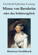 Minna von Barnhelm, oder das Soldatenglck (Grodruck): Ein Lustspiel in fnf Aufzgen