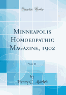 Minneapolis Homoeopathic Magazine, 1902, Vol. 11 (Classic Reprint)