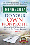 Minnesota Do Your Own Nonprofit: The Only GPS You Need For 501c3 Tax Exempt Approval