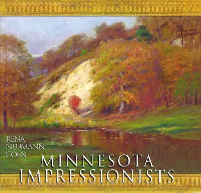 Minnesota Impressionists - Coen, Rena Neumann, and Gerdts, William H, Dr. (Foreword by)