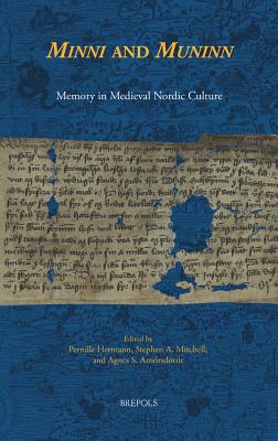 Minni and Muninn: Memory in Medieval Nordic Culture - Hermann, Pernille (Editor), and Mitchell, Stephen A (Editor), and Arnorsdottir, Agnes S (Editor)