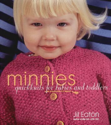 Minnies: Quickknits for Babies and Toddlers - Eaton, Jil