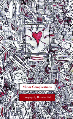 Minor Complications: Two Plays - Gall, Brendan